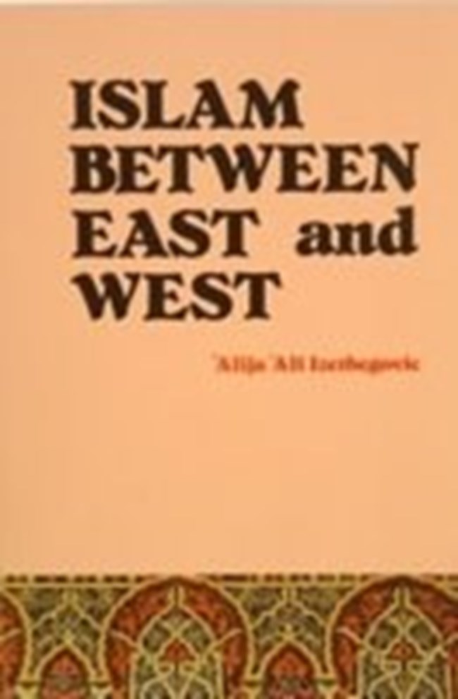 islam between east and west alija izetbegovi.pdf
