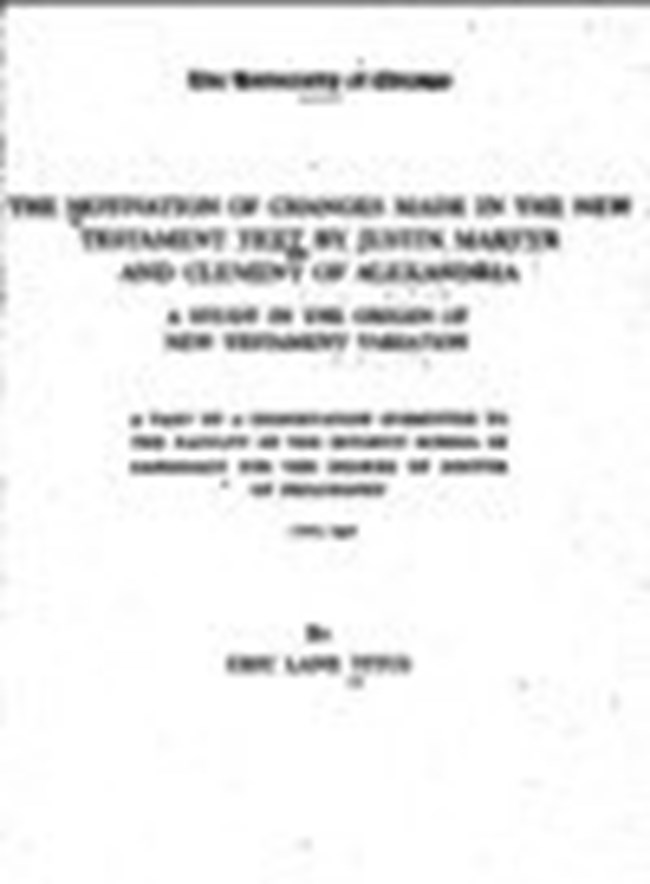The motivation of changes made in the New Testament text by Justin martyr and clement of Alexandria A study in the origin of New Testament variation.pdf