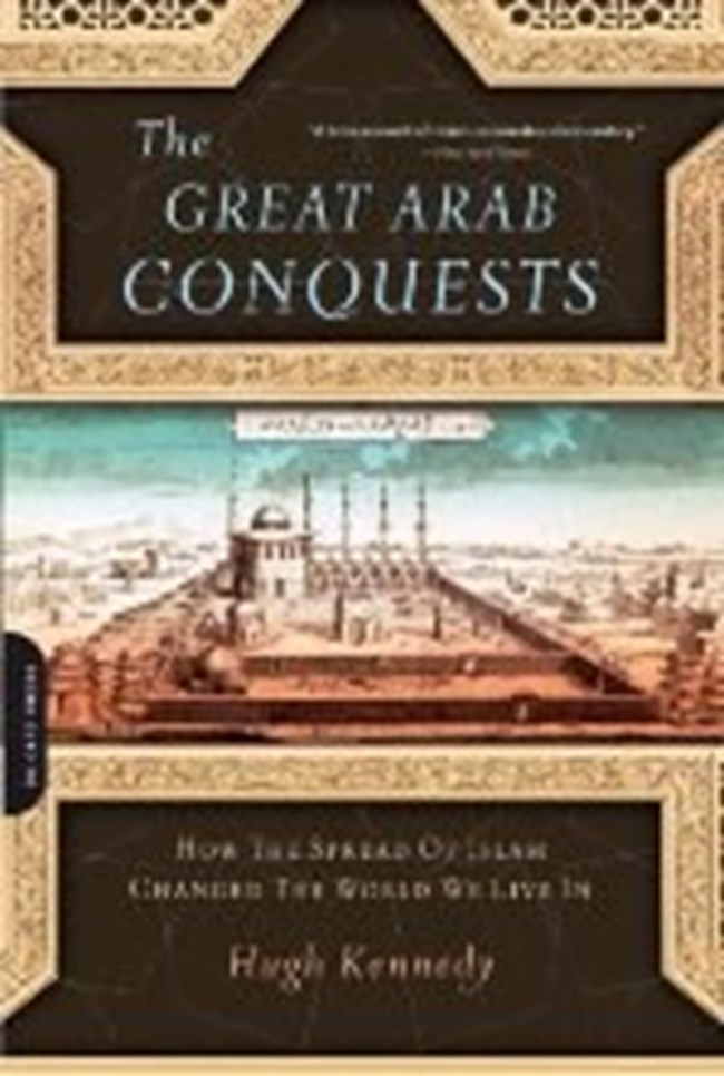 The Great Arab Conquests How the Spread of Islam Changed the World We Live In.pdf