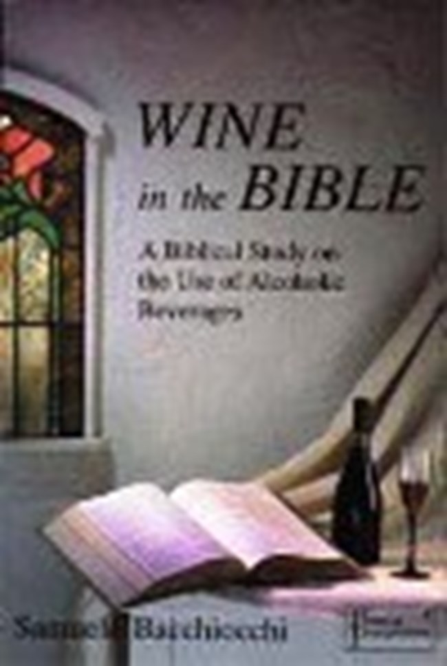         WINE IN THE BIBLE A BIBLICAL STUDY ON THE USE OF ALCOHOLIC BEVERAGES