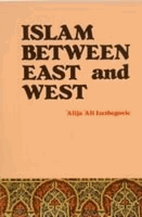 islam between east and west alija izetbegovi