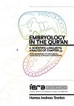 كتاب Embryology in the Qur an A SCIENTIFIC LINGUISTIC ANALYSIS OF CHAPTER 23 WITH RESPONSES TO HISTORICAL SCIENTIFIC POPULAR CONTENTIONS