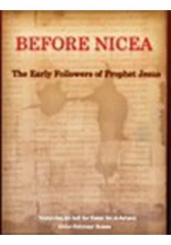كتاب BEFORE NICEA The Early Followers of Prophet Jesus