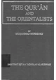 كتاب THE QUR AN AND THE ORIENTALISTS AN EXAMINATION OF THEIR MAIN THEORIES AND ASSUMPTIONS